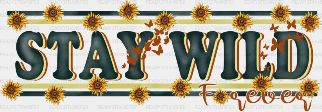 Stay Wild Forever Dtf Transfer