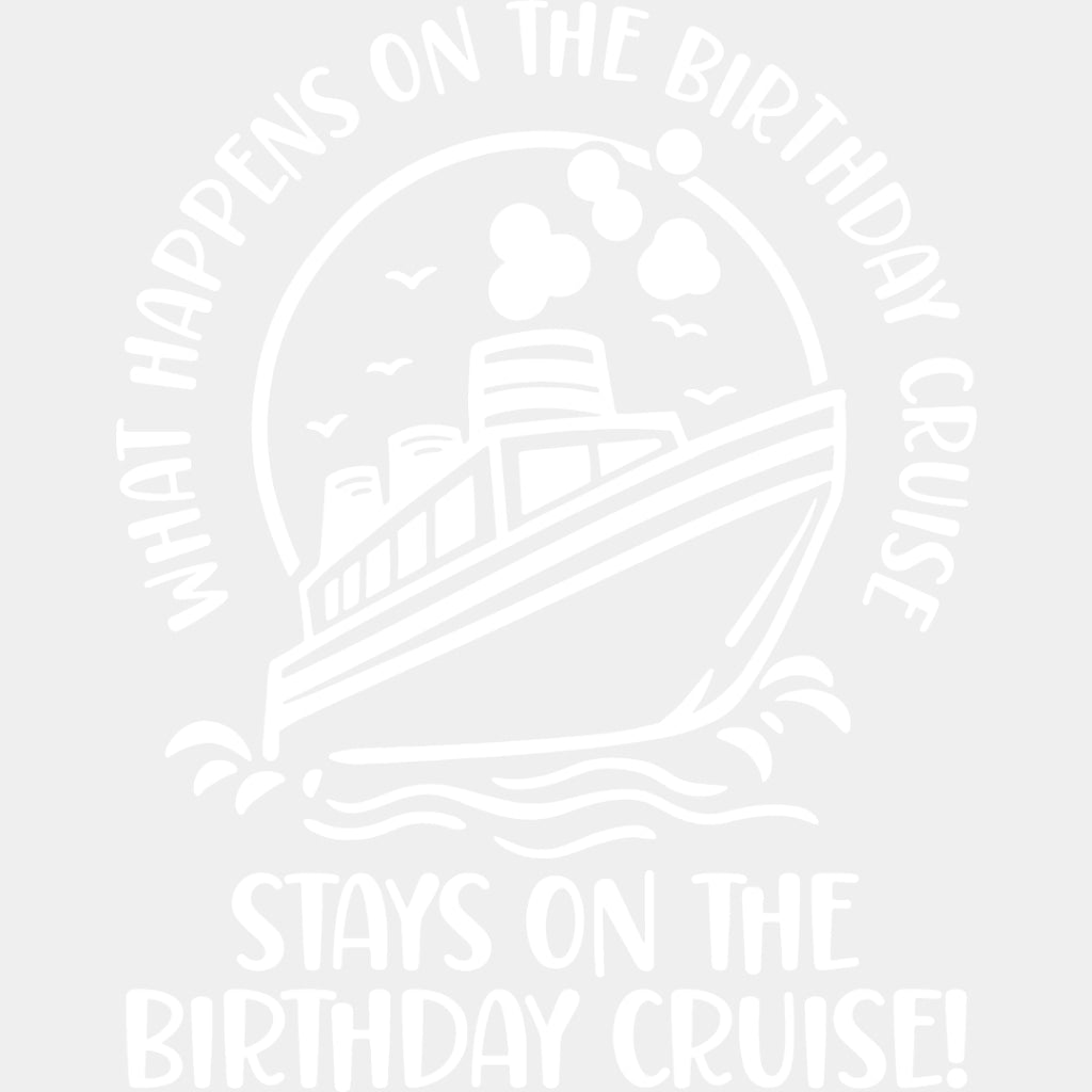 Stays On The Birthday Cruise - Family Cruise DTF heat transfer ready2transfer Light Color Design ( See imaging )