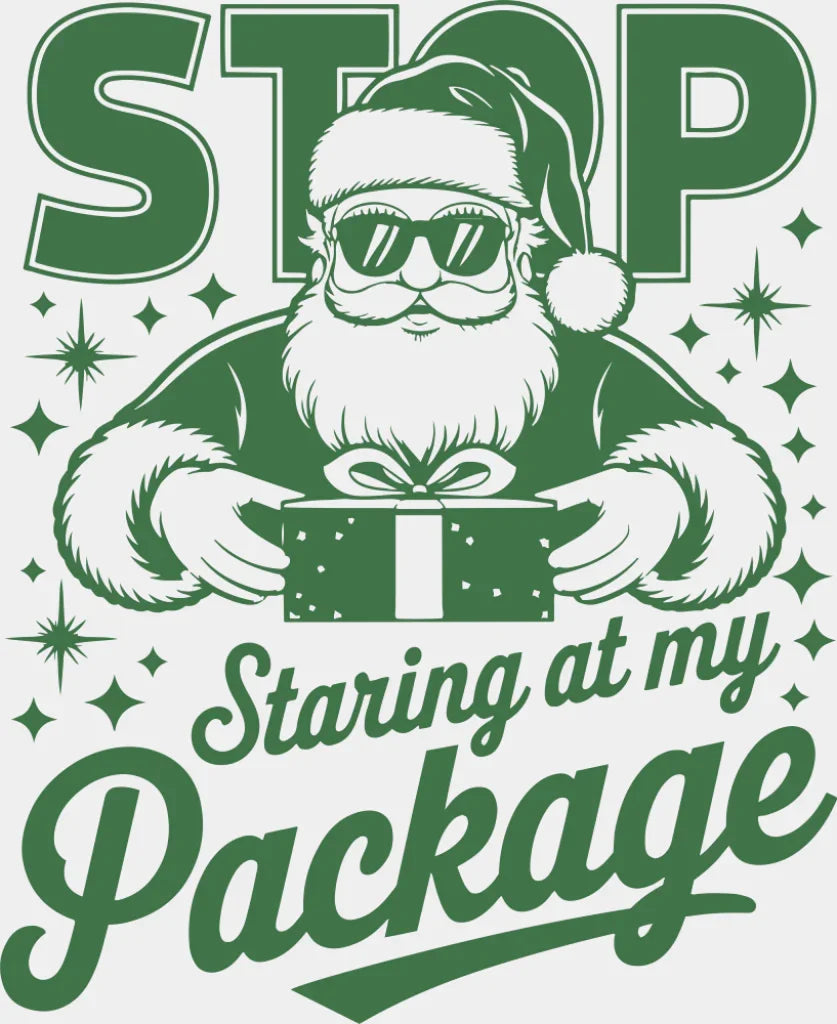 Stop Staring At My Package - Christmas DTF Transfer Adult Unisex - S & M (10’’) / Green Color Design (See Imaging)