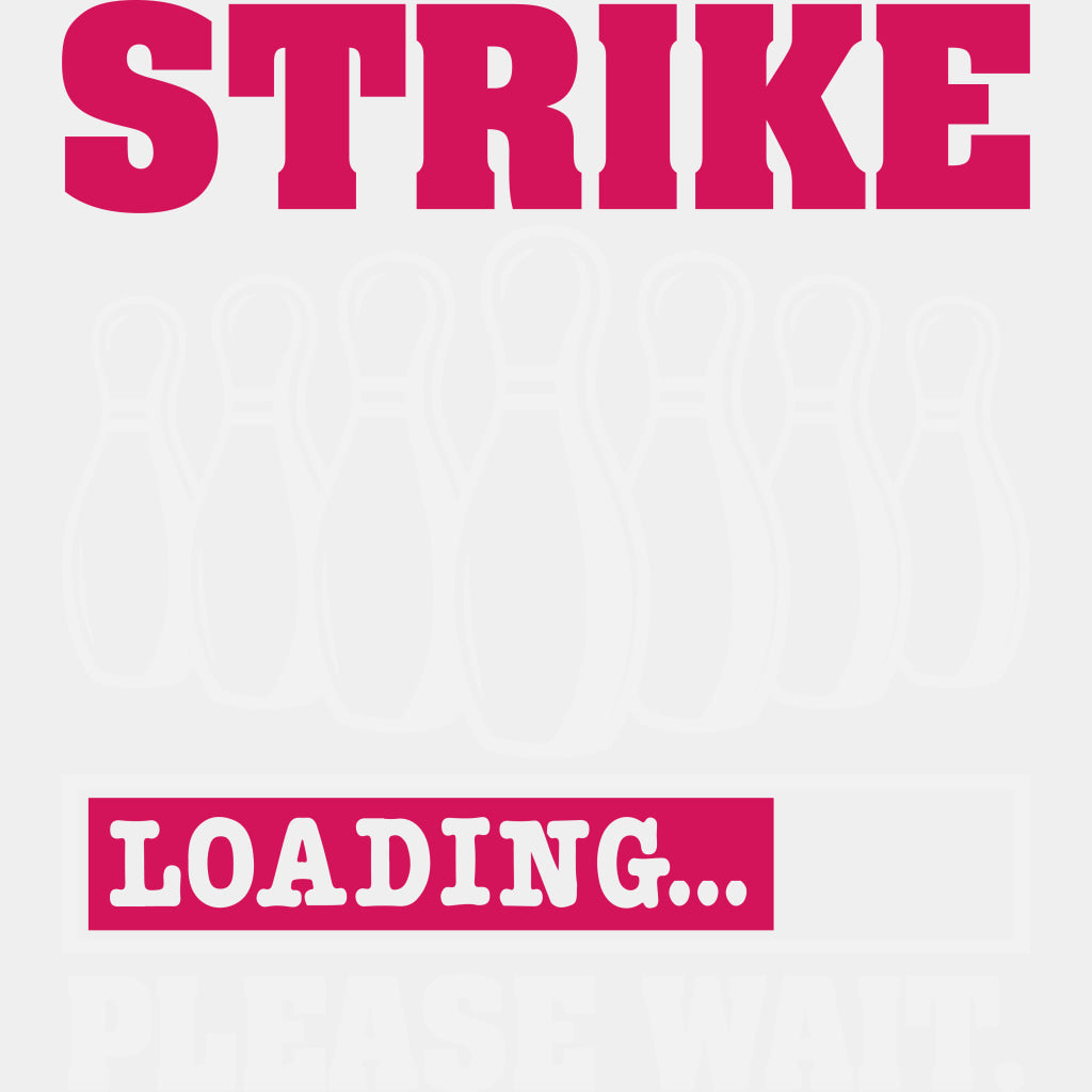 Strike Loading Please Wait - Bowling DTF Transfers ready2transfer Light Color Design (See Imaging)