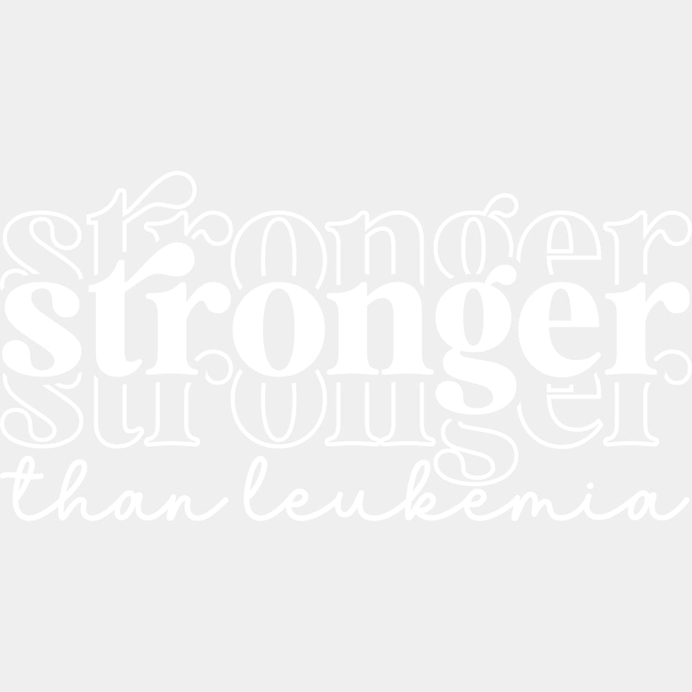 Stronger Than Leukemia, Multi Color - Leukemia DTF Transfers ready2transfer Light Color Design (See Imaging)