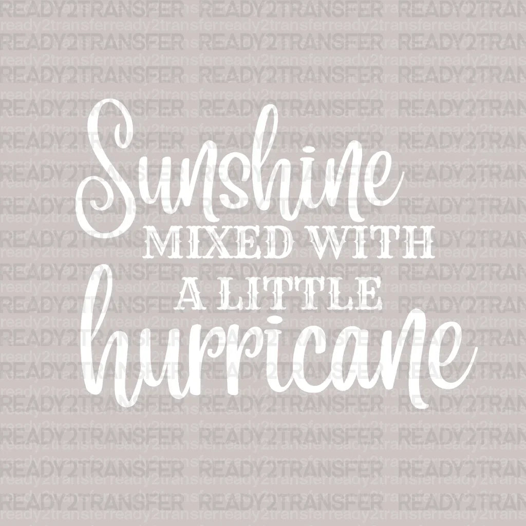 Sunshine Mixed With a Little Hurricane DTF Transfer - ready2transfer