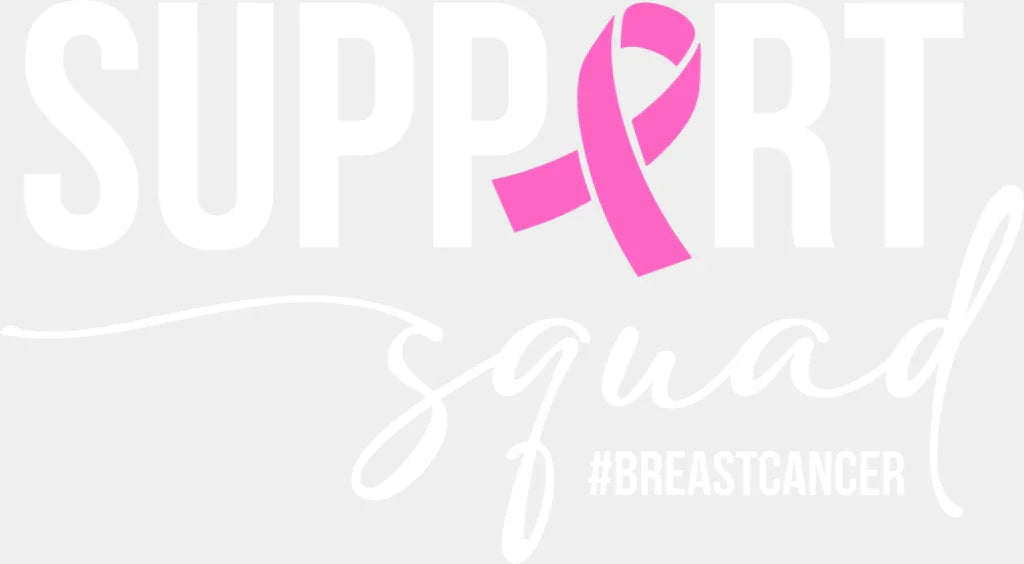 Support Squad #BREASTCANCER B&W - Breast Cancer DTF Transfer Adult Unisex - S & M (10’’) / Light Color Design (See