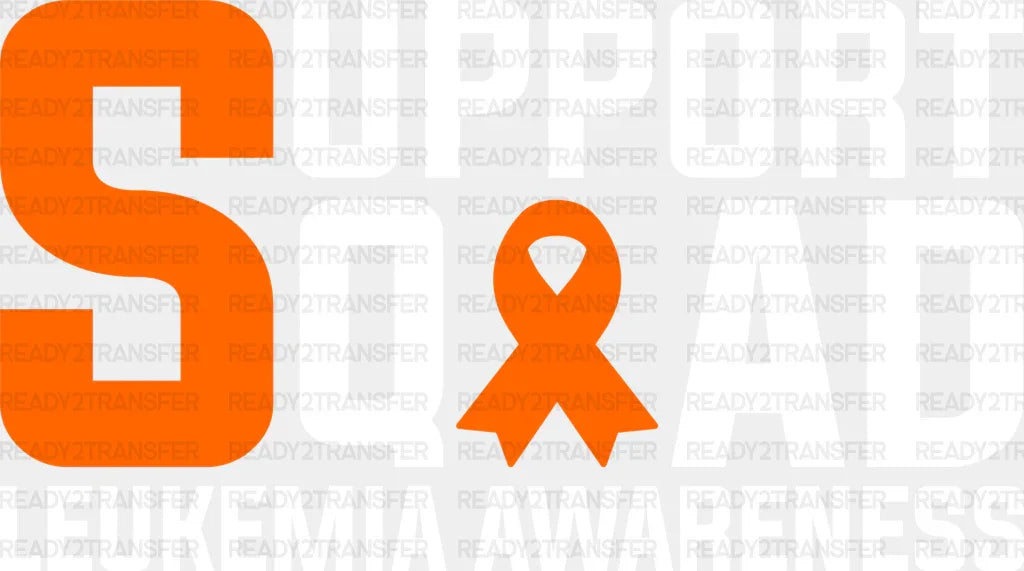 Support Squad Leukemia Awareness - Leukemia DTF heat transfer ready2transfer Light Color Design ( See imaging )