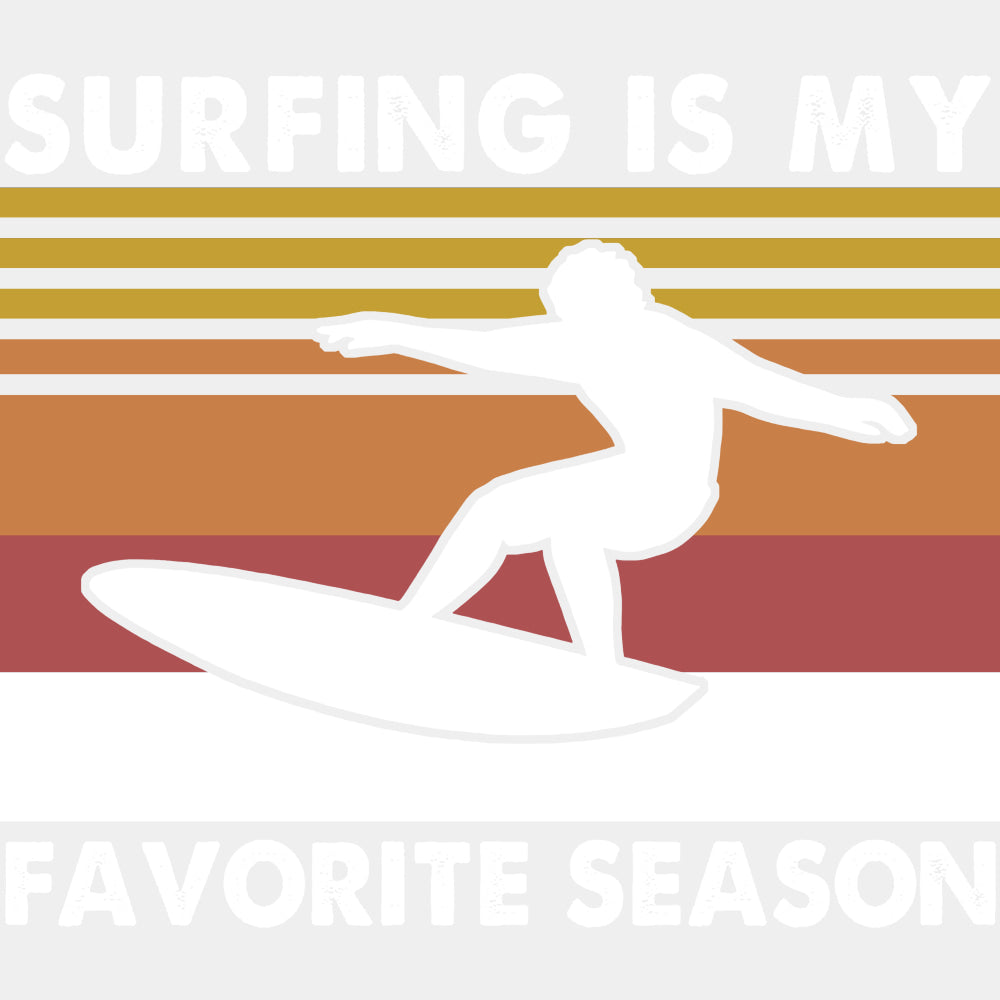Surfing Is My Favorite Season - Surfing DTF Transfers ready2transfer Light Color Design (See Imaging)