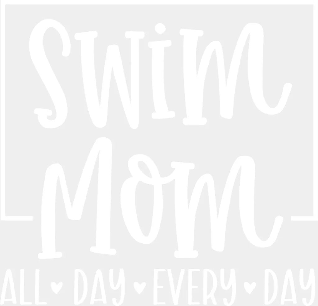 Swim Mom All Day Every Day - Swimming DTF Heat Transfer ready2transfer White