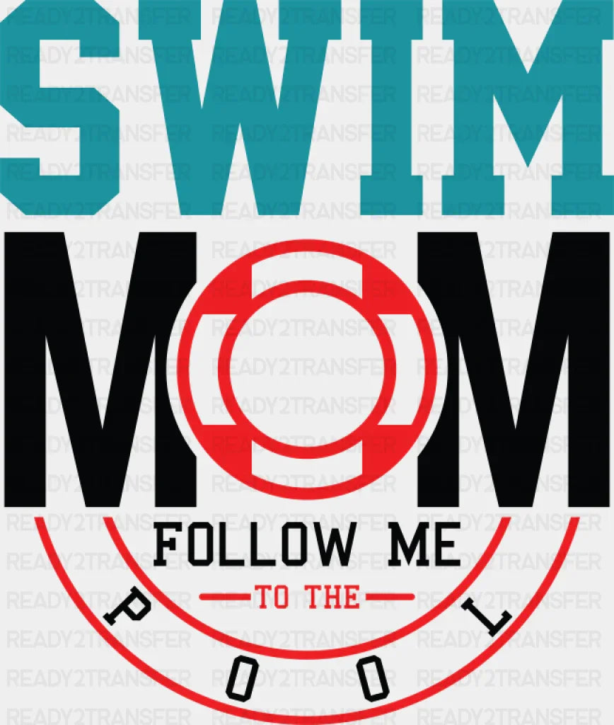 Swim Mom Follow Me To The Pool - Swimming DTF Transfer Adult Unisex - S & M (10’’) / Dark Color Design (See Imaging)