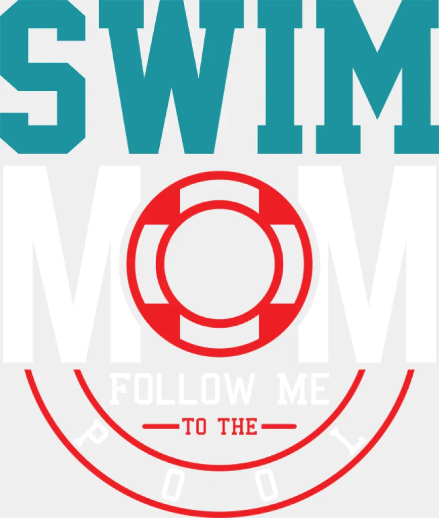 Swim Mom Follow Me To The Pool - Swimming DTF Transfer Adult Unisex - S & M (10’’) / Light Color Design (See Imaging)