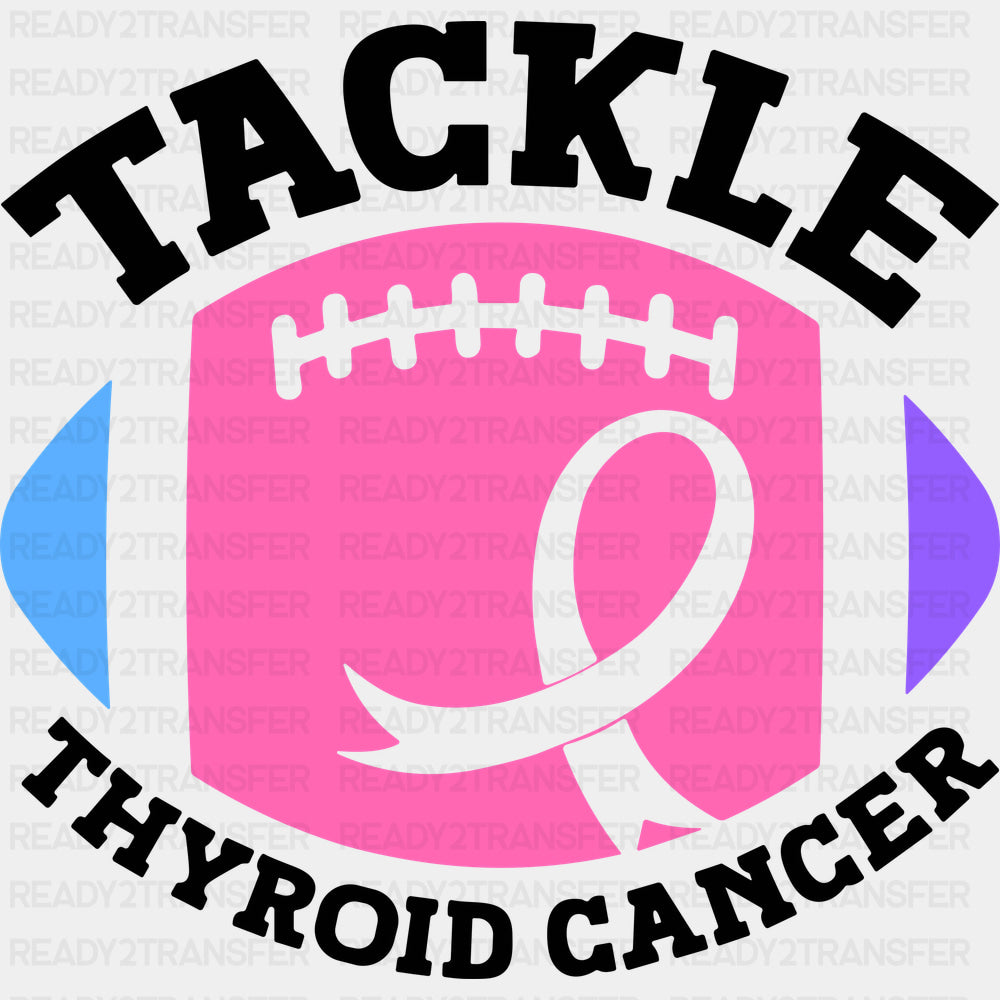 Tackle Thyroid Cancer - Thyroid Cancer DTF Transfers - Adult Unisex - S & M (10’’) / Dark Color Design (See Imaging)