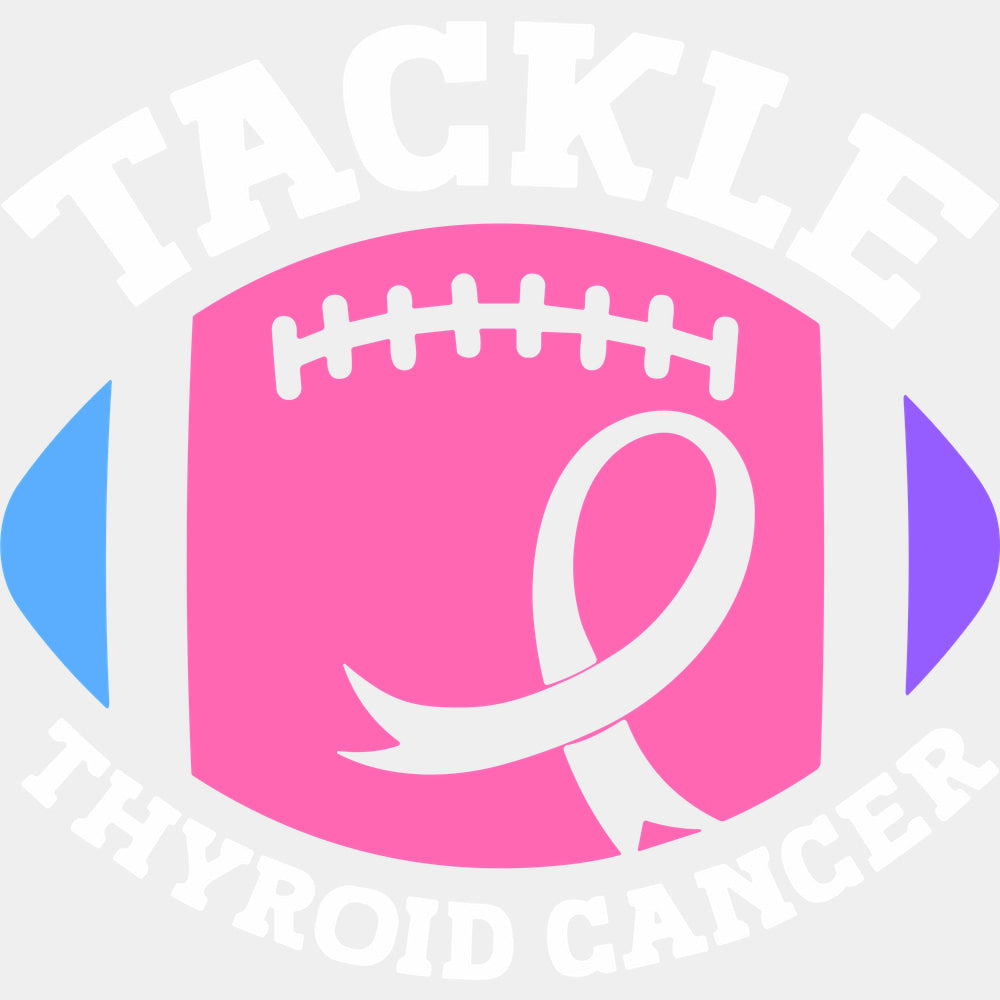 Tackle Thyroid Cancer - Thyroid Cancer DTF Transfers - Adult Unisex - S & M (10’’) / Light Color Design (See Imaging)