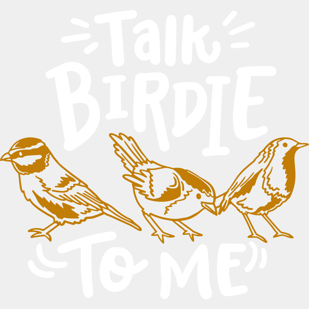Talk Birdie To Me - Birds DTF Transfers ready2transfer Light Color Design (See Imaging)