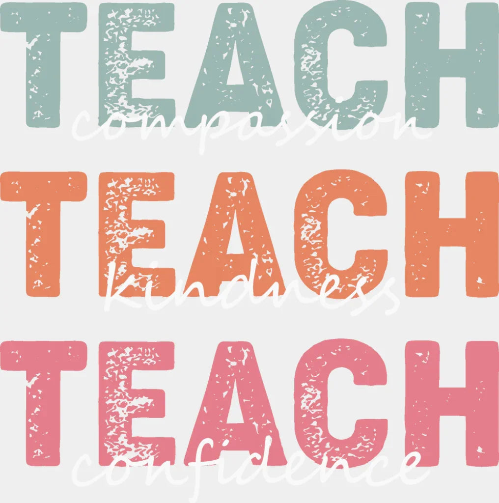 Teach Compassion Teach Kindness Teach Confidence - Teachers DTF Transfer Adult Unisex - S & M (10’’) / Light Color