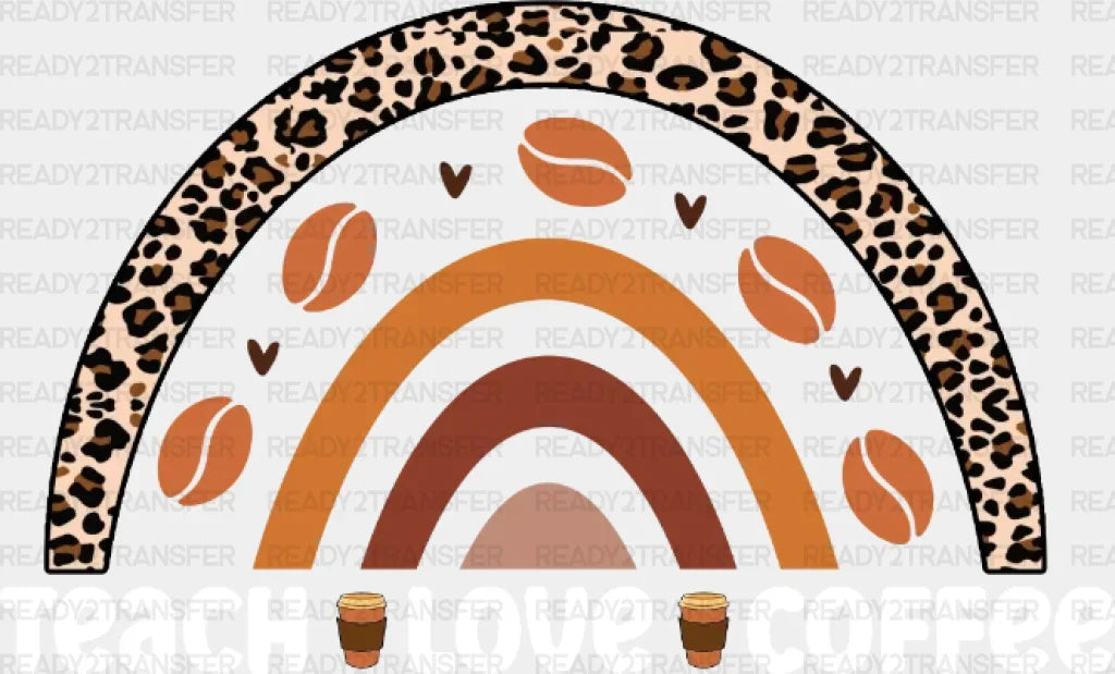 TEACH LOVE COFFEE DTF Transfer ready2transfer