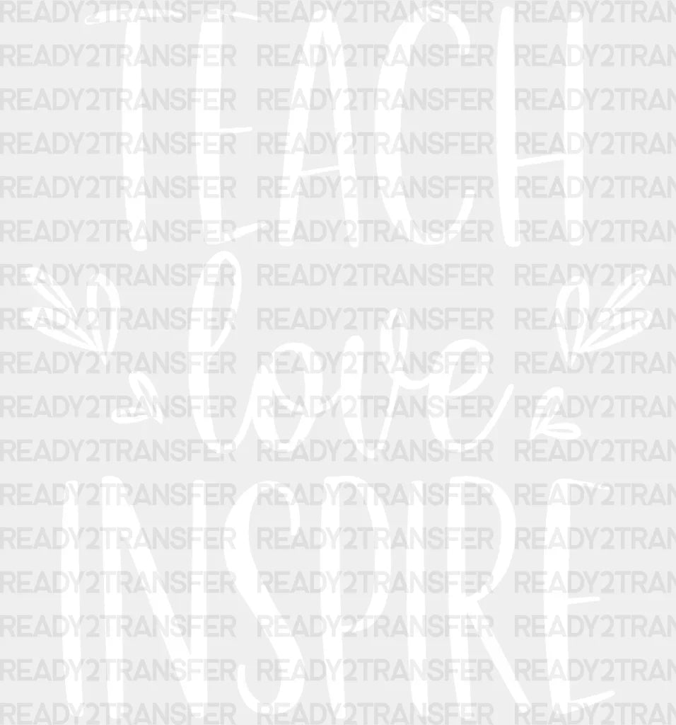 Teach Love Inspire DTF Transfer ready2transfer White
