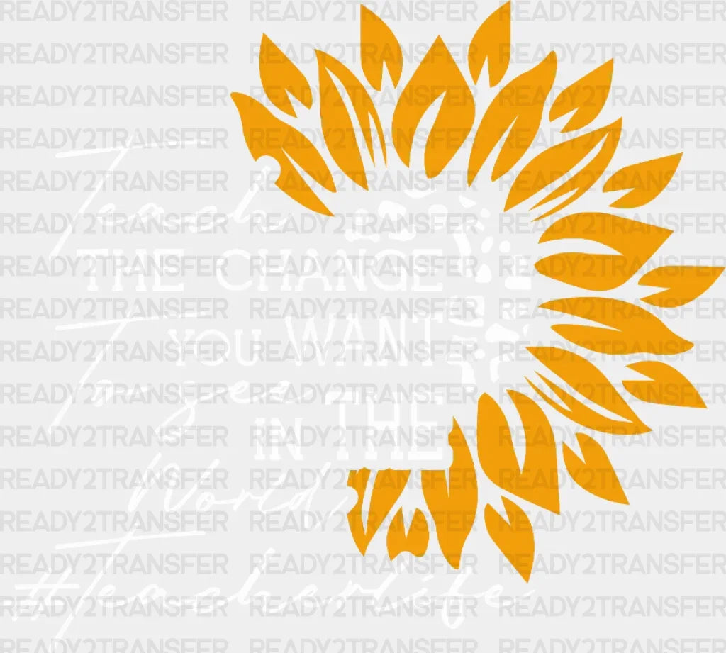 Teach The Change You Want To See İn The World DTF Transfer ready2transfer White