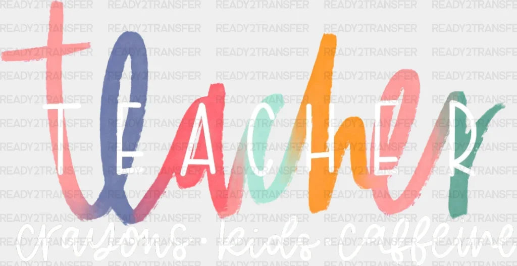 Teacher Crayons Kids Caffeine DTF Heat Transfer ready2transfer