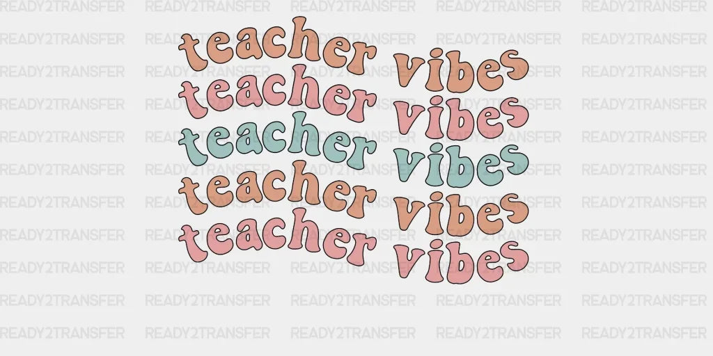 Teacher Vibes Only DTF Transfer ready2transfer