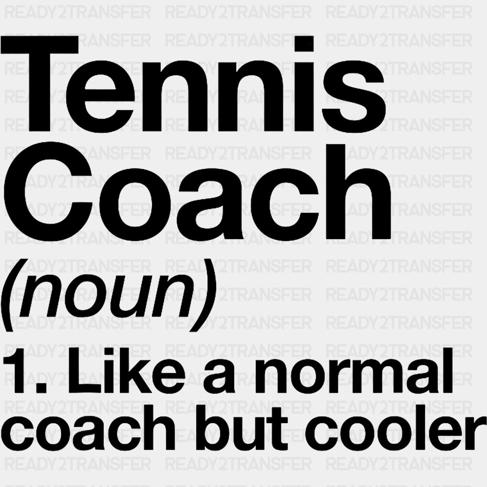 Tennis Coach Definition, B&W - Tennis DTF Transfers ready2transfer Dark Color Design (See Imaging)