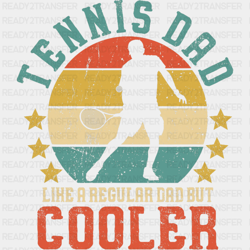 Tennis Dad, Like A Regular Dad But Cooler - Tennis DTF Transfers ready2transfer