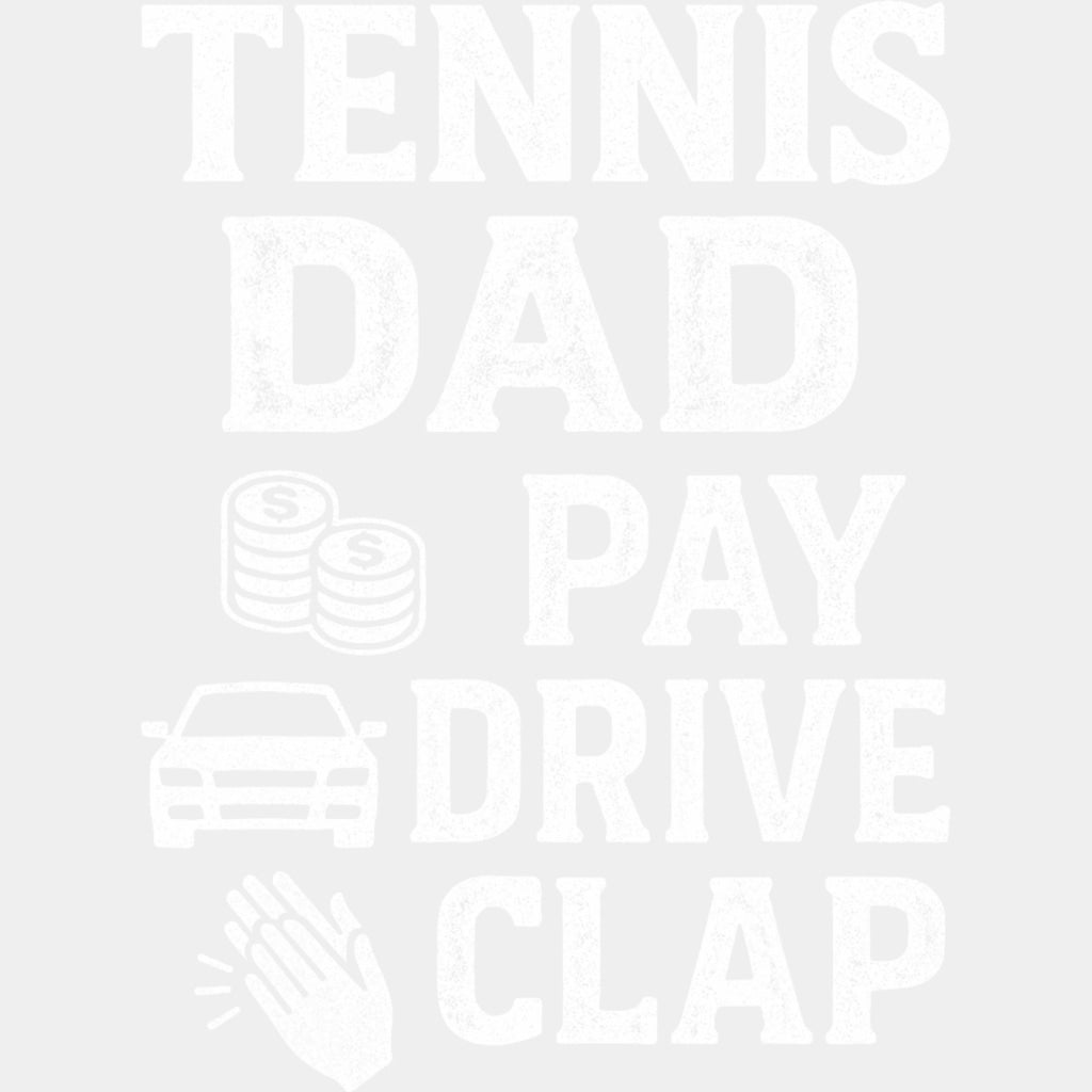 Tennis Dad Pay Drive Clap - Tennis DTF Transfers ready2transfer Light Color Design (See Imaging)