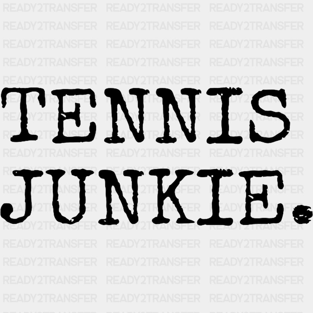 Tennis Junkie - Tennis DTF Transfers ready2transfer Dark Color Design (See Imaging)