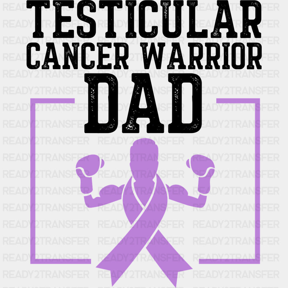 Testicular Cancer Warrior Dad - Testicular Cancer DTF Transfers - Adult Unisex - S & M (10’’) / Dark Color Design (See