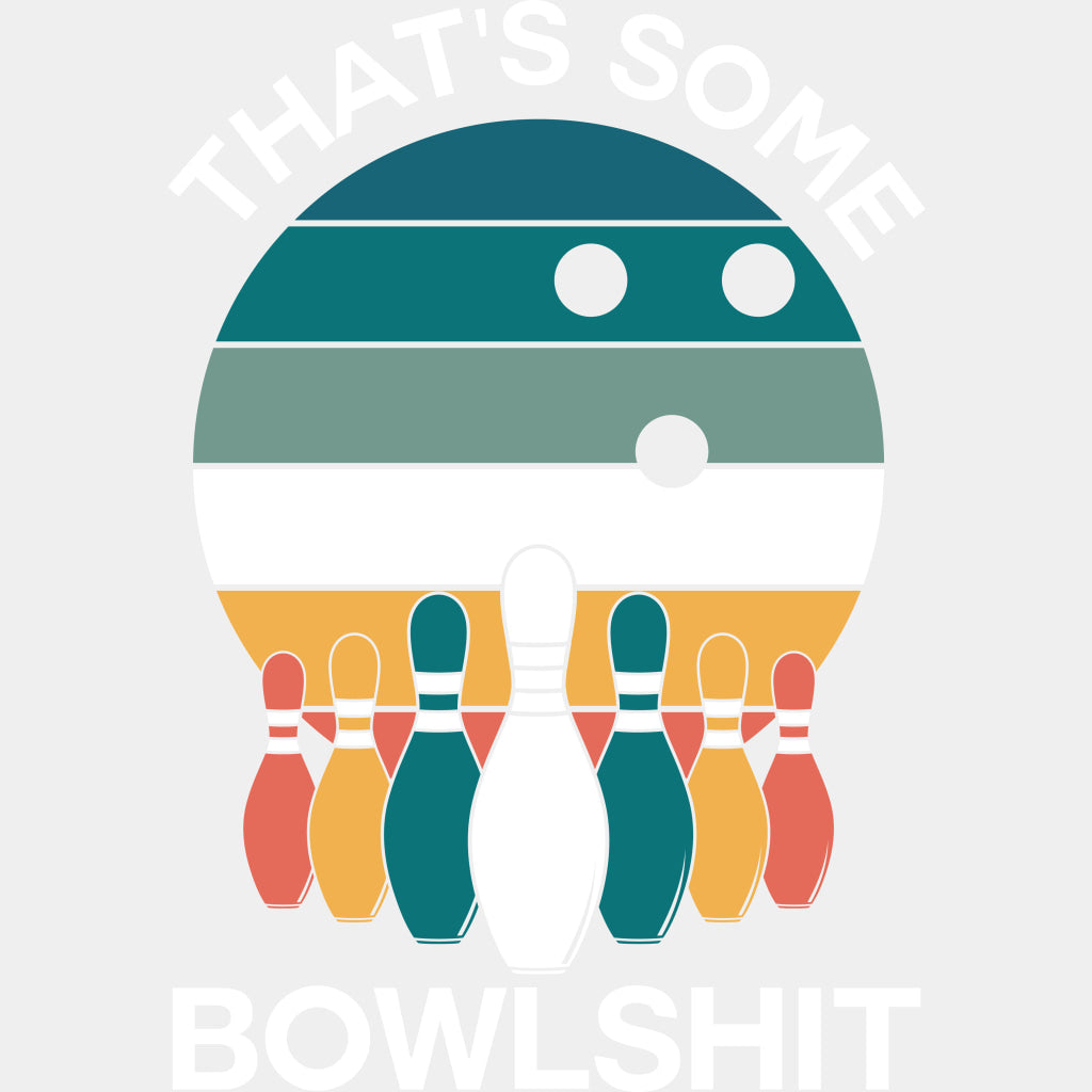 That's Some Bowlshit - Bowling DTF Transfers ready2transfer Light Color Design (See Imaging)