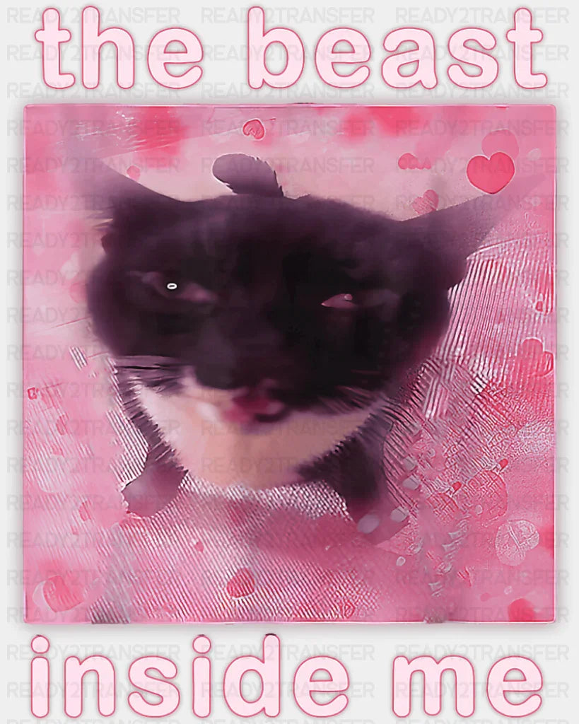 The Beast Inside Me - Funny DTF Transfer