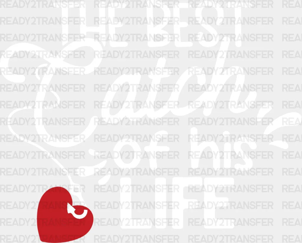 The Best Catch Of His Life - Boyfriend-Girlfriend Dtf Heat Transfer Adult Unisex S & M (10’’) /