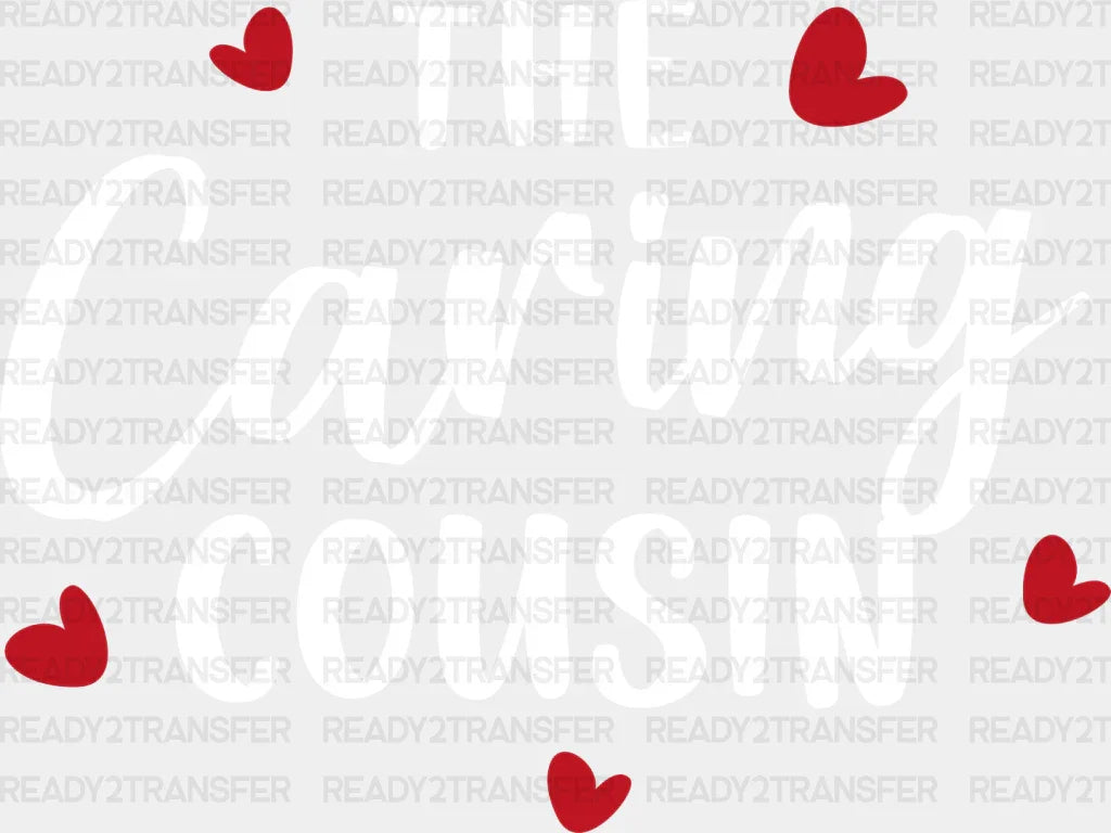 The Caring Cousin - Cousins Dtf Heat Transfer Adult Unisex S & M (10’’) / Light Color Design