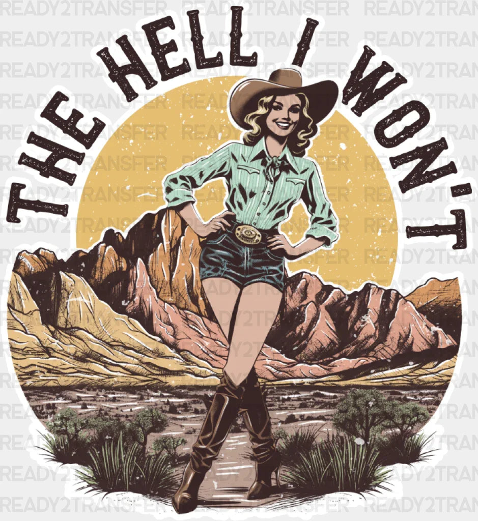 The Hell I Won’t Cowgirl Design - Dtf Transfer Adult Unisex S & M (10’’) / Light Color (See Imaging)