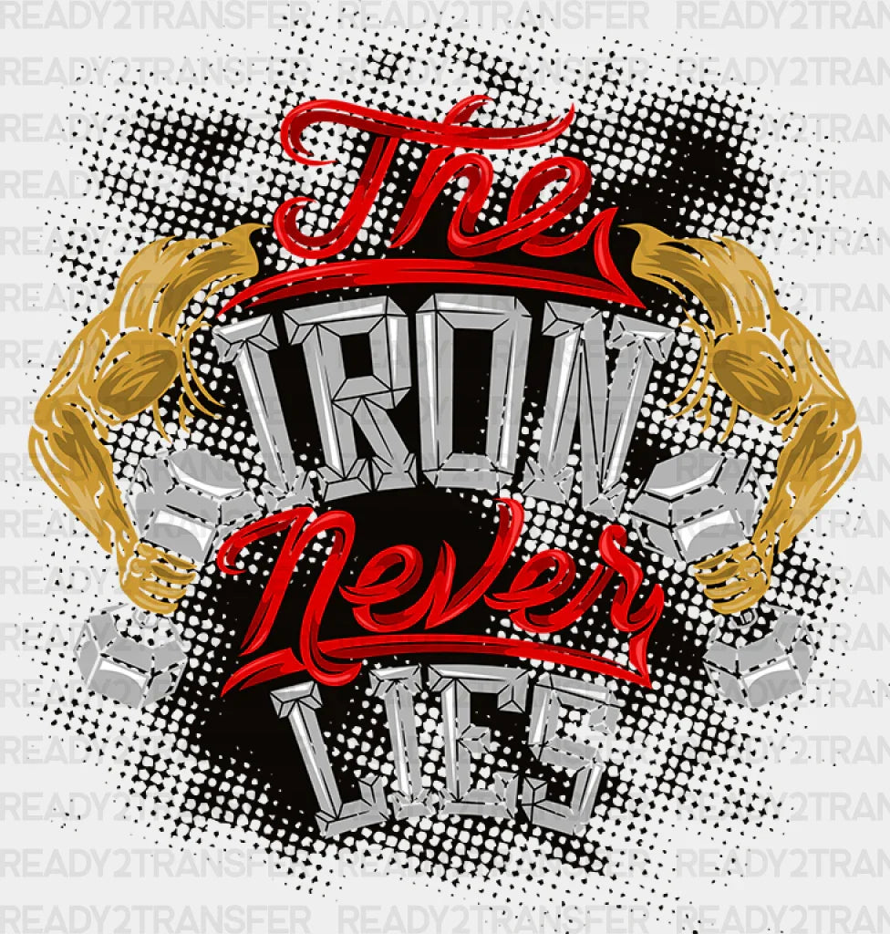 The Iron Never Lies - Gym DTF Heat Transfer ready2transfer Black