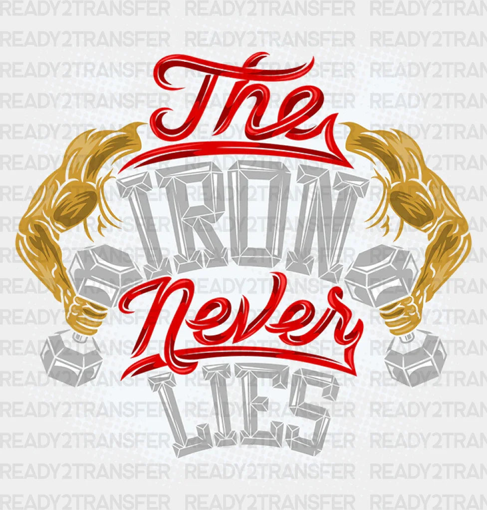 The Iron Never Lies - Gym DTF Heat Transfer ready2transfer White