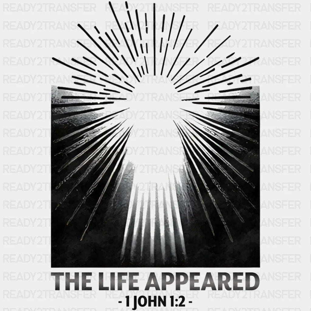 The Life Appeared 1 John 1:2 - Christianity DTF Transfer Adult Unisex - S & M (10’’) / Dark Color Design (See Imaging)