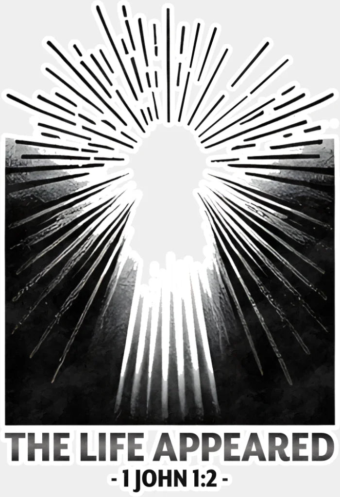 The Life Appeared 1 John 1:2 - Christianity DTF Transfer Adult Unisex - S & M (10’’) / Light Color Design (See Imaging)