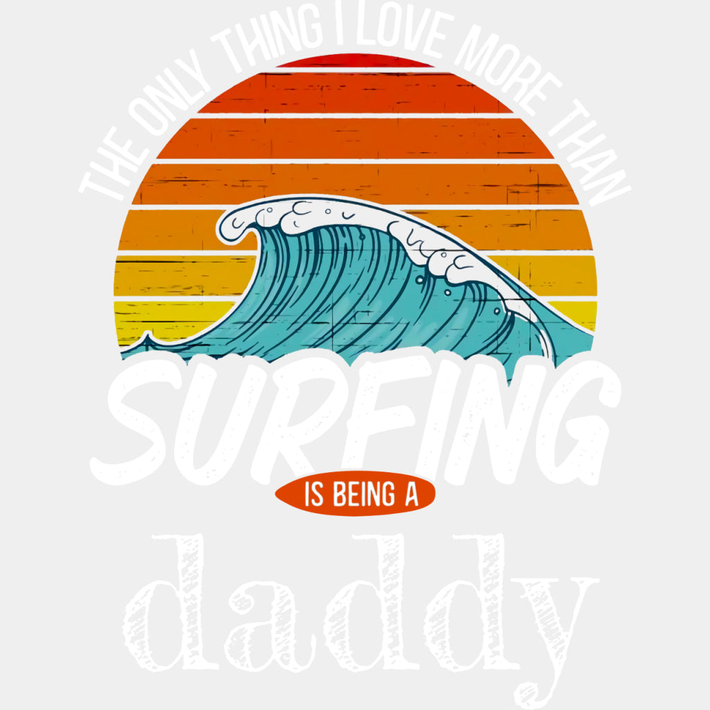 The Only Thing I Love More Than Surfing - Surfing DTF Transfers ready2transfer Light Color Design (See Imaging)