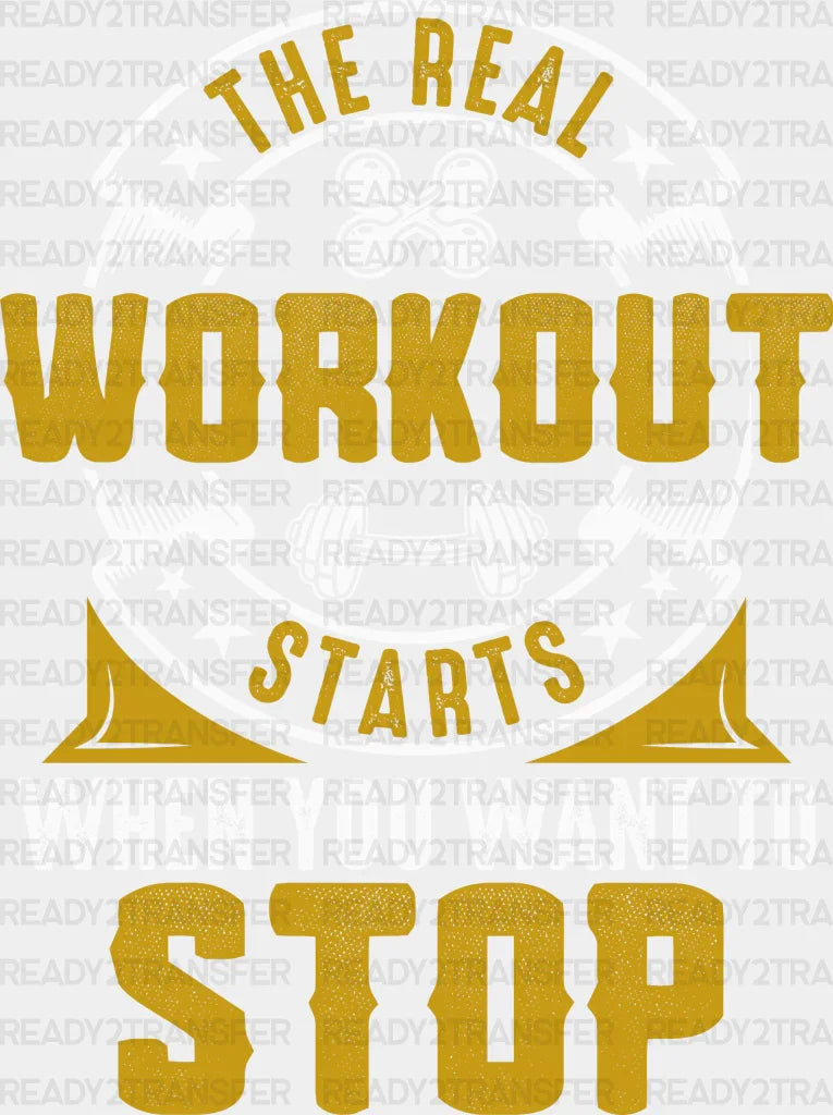 The Real Workout Starts When You Want To Stop - Gym DTF Heat Transfer ready2transfer White