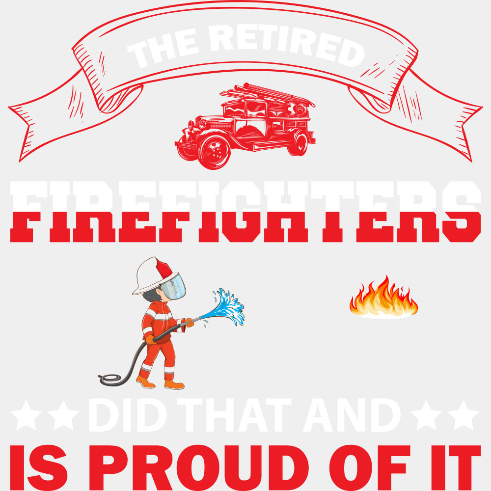 The Retired Firefighters Did That - Fire Department DTF Transfers ready2transfer Light Color Design (See Imaging)