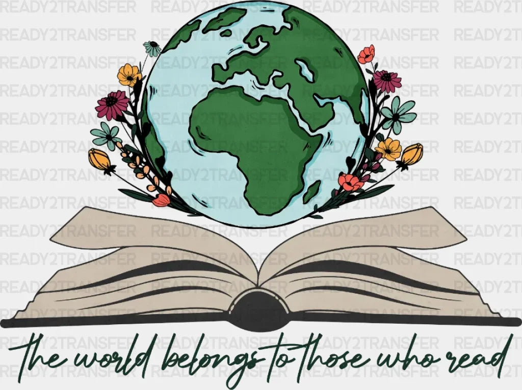 The World Belongs To Those Who Read Dtf Transfer