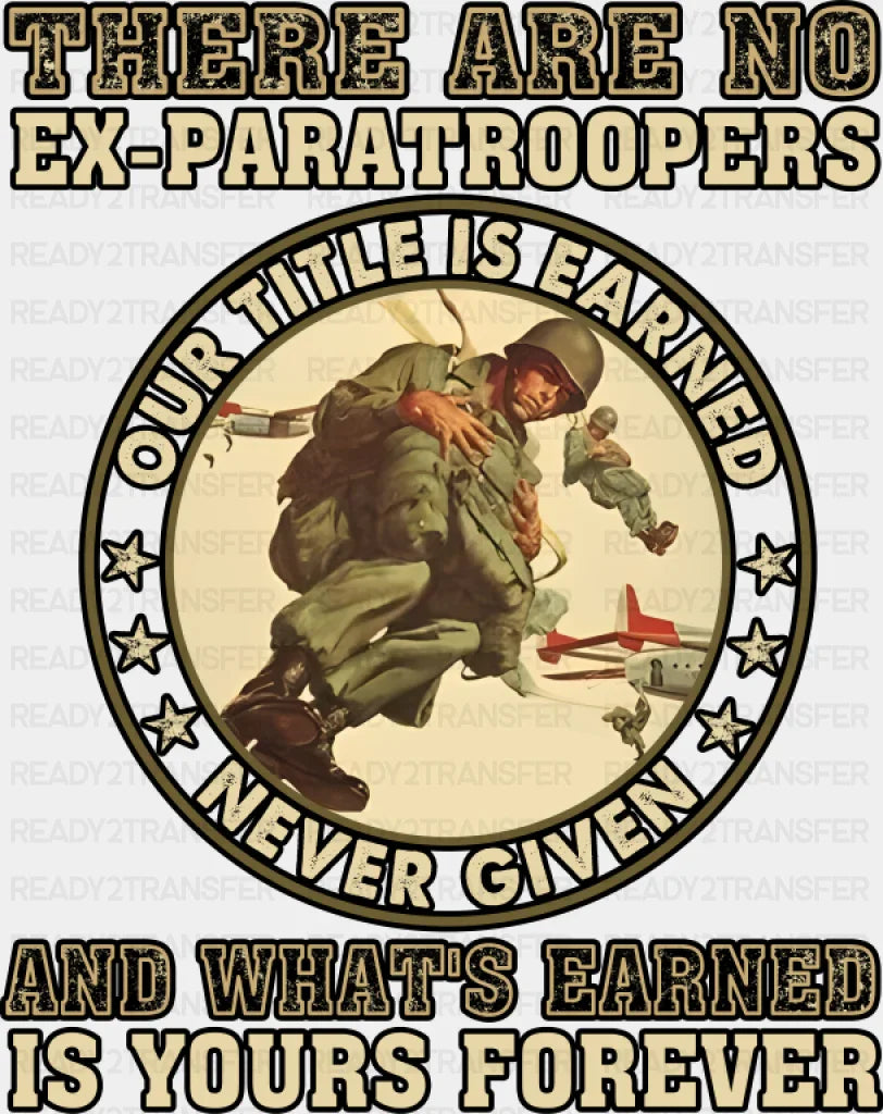 There Are No Ex Paratroopers - Military DTF Transfer Adult Unisex - S & M (10’’) / Dark Color Design (See Imaging)