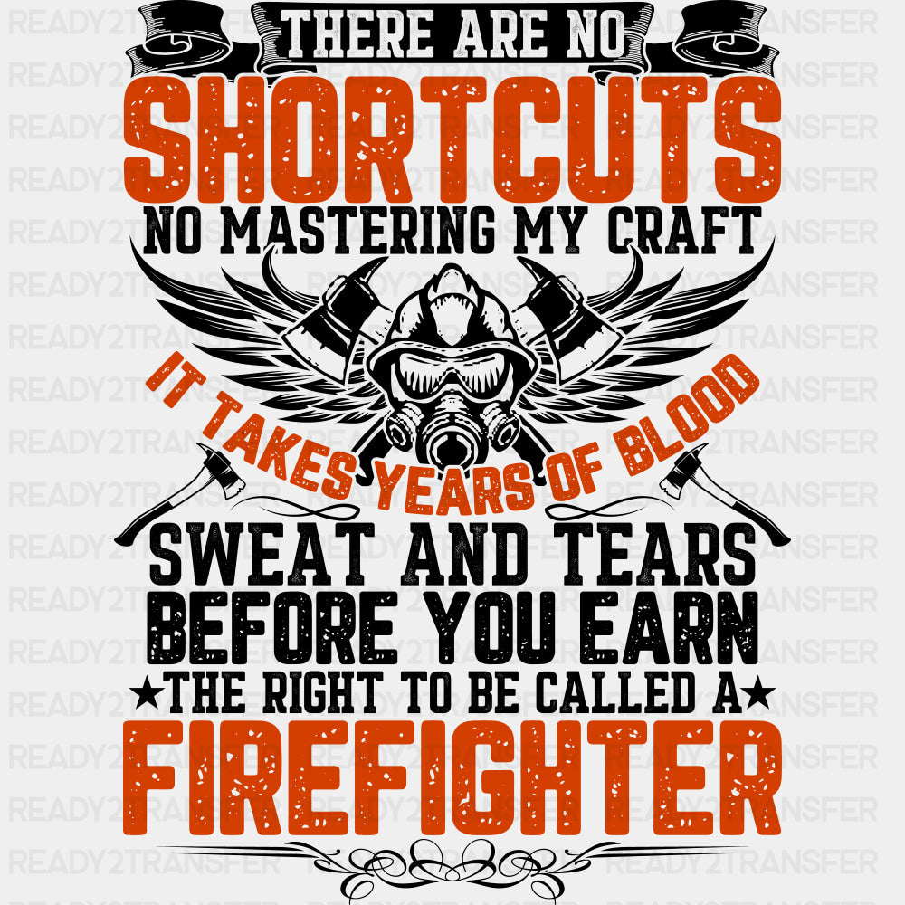 There Are No Shortcuts - Fire Department DTF Transfers ready2transfer Dark Color Design (See Imaging)