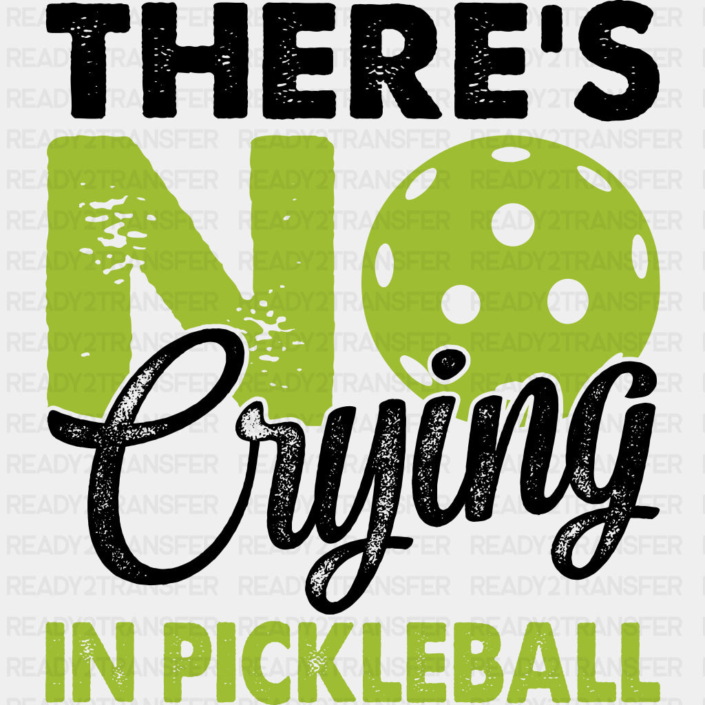 There's No Crying In Pickleball, Green - Pickleball DTF Transfers ready2transfer Dark Color Design (See Imaging)