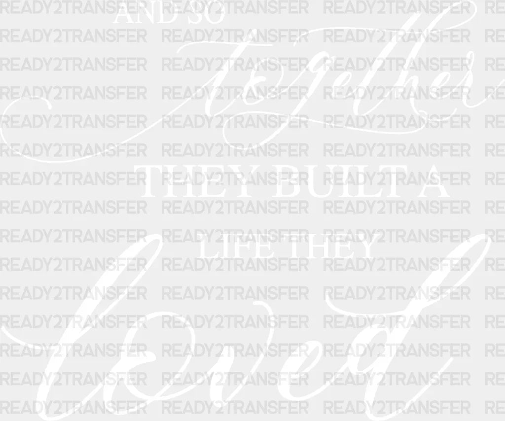 They Built A Life Loved - Anniversary Dtf Heat Transfer Adult Unisex S & M (10’’) / Light Color