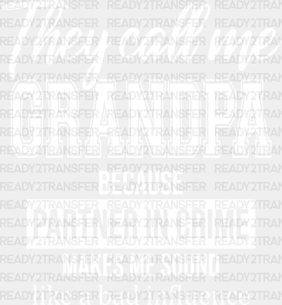 They Call Me Grandpa - Dtf Heat Transfer Adult Unisex S & M (10’’) / Light Color Design (See
