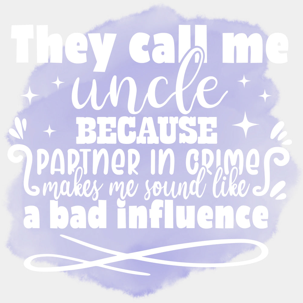 They Call Me Uncles Because Partner In Crime... - Uncle DTF Transfers ready2transfer Light Color Design (See Imaging)