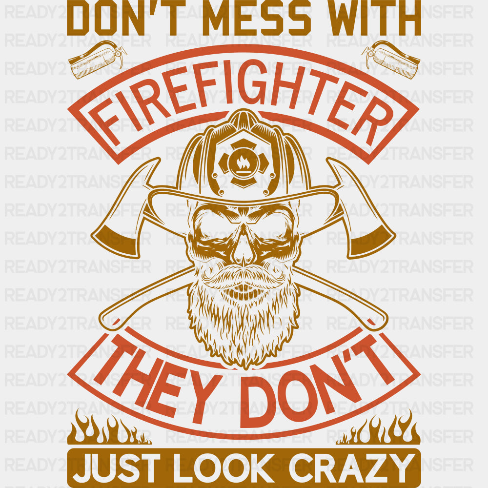 They Don't Just Look Crazy - Fire Department DTF Transfers ready2transfer