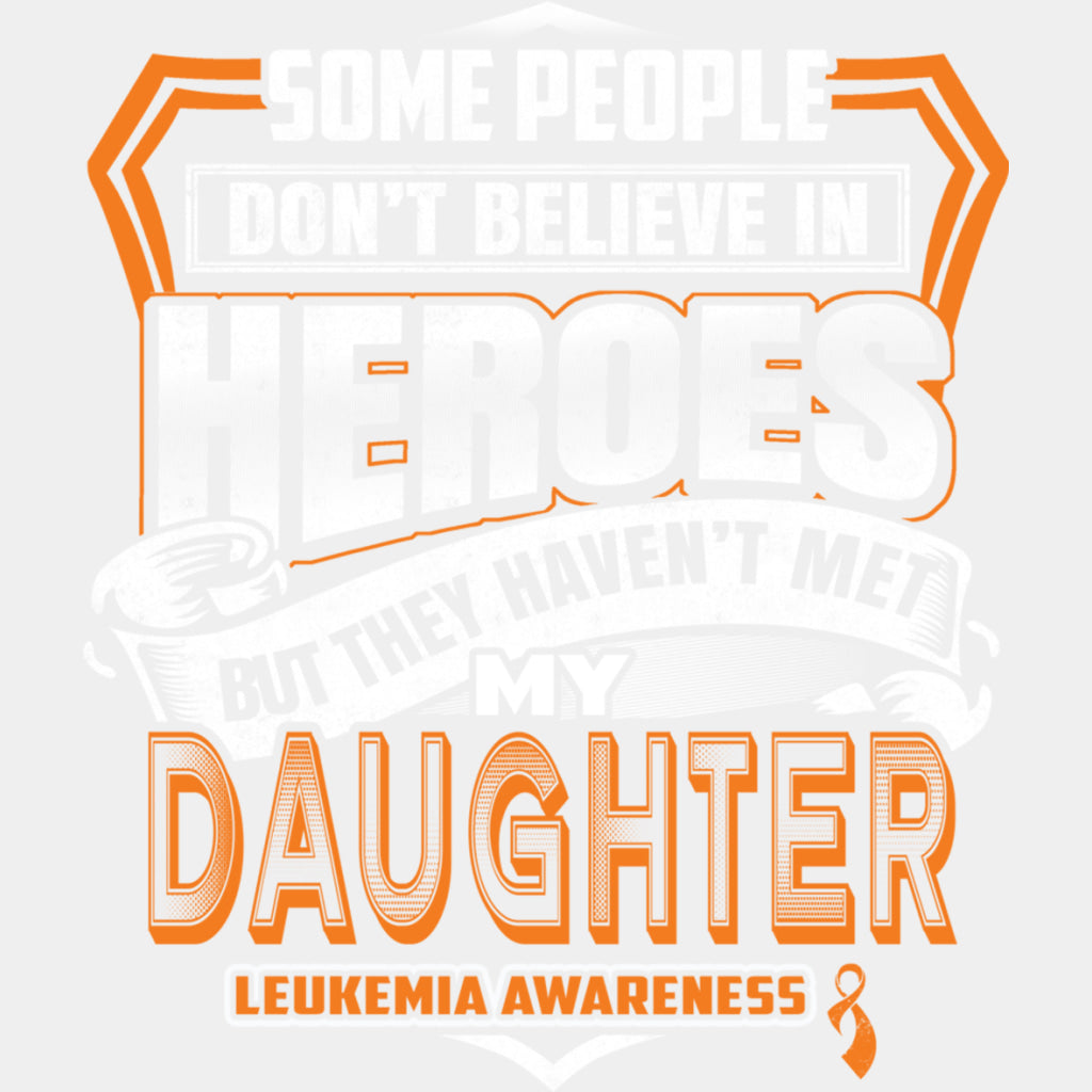 They Haven't Met My Daughter - Leukemia DTF Transfers ready2transfer Light Color Design (See Imaging)