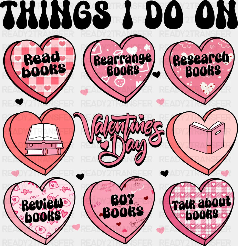 Things I Do On Valentine’s Day - Valentine’s Day DTF Transfer Adult Unisex - S & M (10’’) / Dark Color Design (See