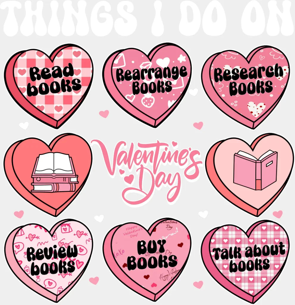 Things I Do On Valentine’s Day - Valentine’s Day DTF Transfer Adult Unisex - S & M (10’’) / Light Color Design (See