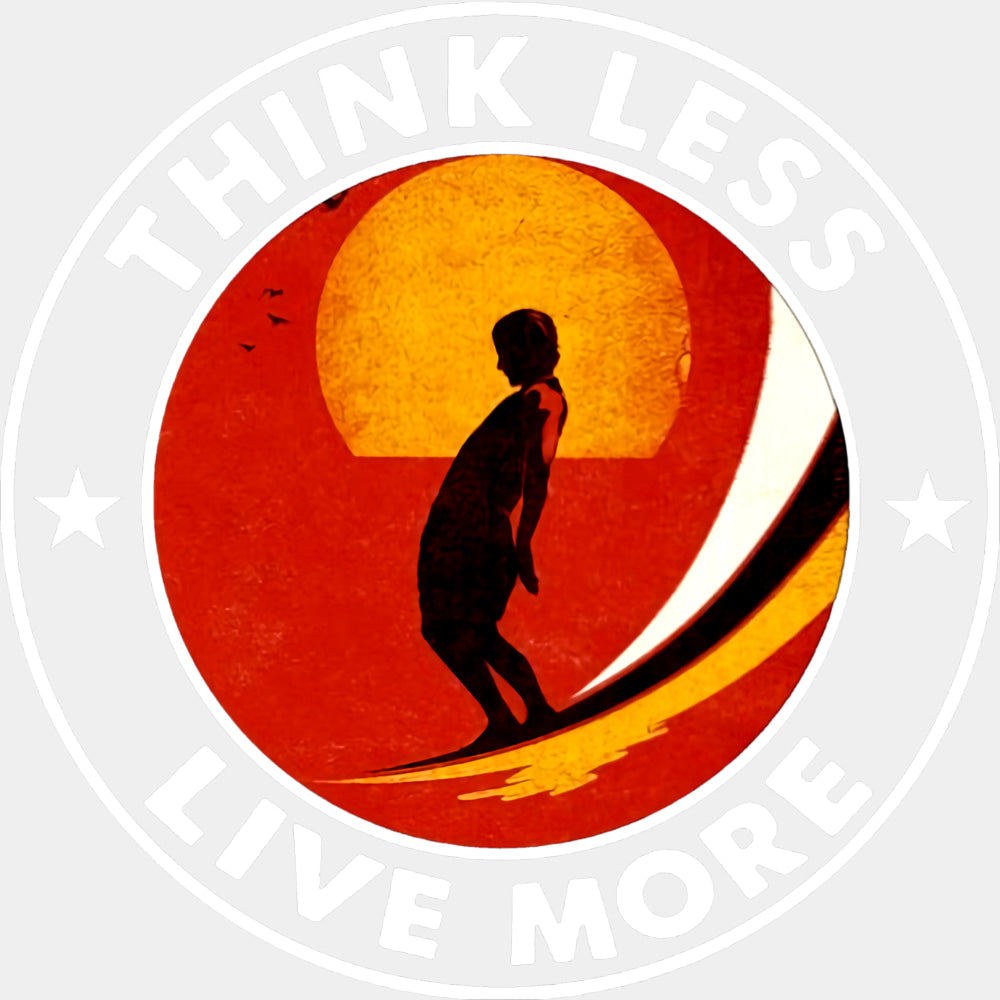 Think Less Live More, Circular - Surfing DTF Transfers ready2transfer Light Color Design (See Imaging)
